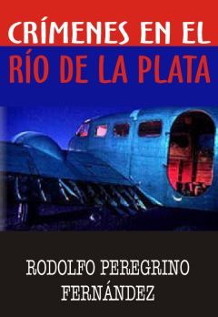 Crímenes en el Río de la Plata, Rodolfo Peregrino Fernández