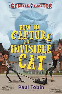 The Genius Factor: How to Capture an Invisible Cat, Paul Tobin