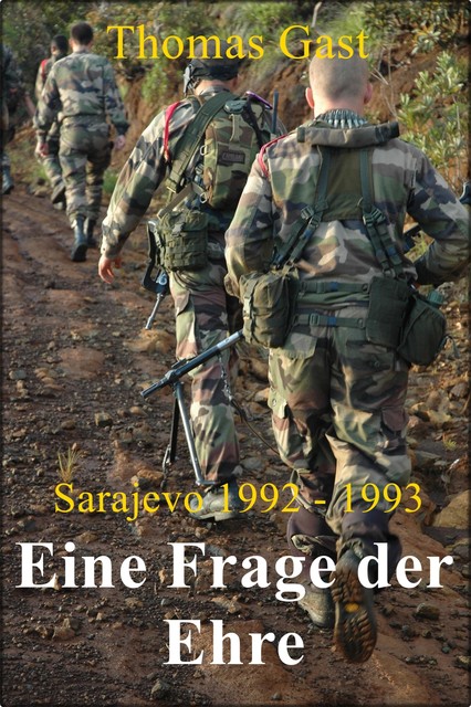 Eine Frage der Ehre Sarajevo 1992 1993, Thomas GAST