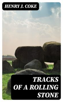 Tracks of a Rolling Stone, Henry J.Coke