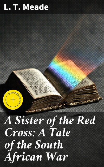 A Sister of the Red Cross: A Tale of the South African War, L.T. Meade