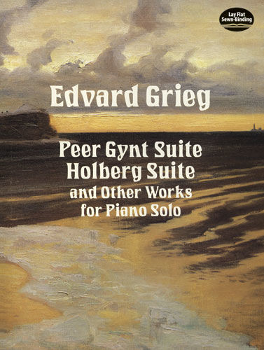 Peer Gynt Suite, Holberg Suite, and Other Works for Piano Solo, Edvard Grieg
