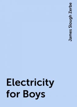 Electricity for Boys, James Slough Zerbe