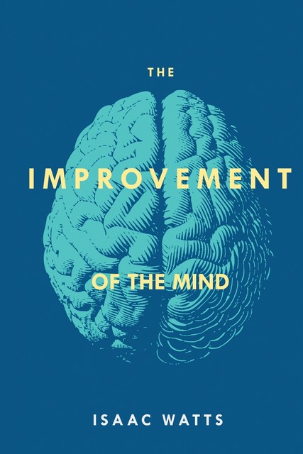 The Improvement of the Mind, Isaac Watts
