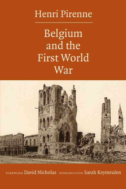 Belgium and the First World War, Henri Pirenne, Jeff Lipkes, David Nicholas, Sarah Keymeulen, Vincent Capelle