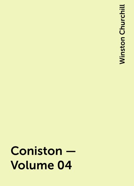 Coniston — Volume 04, Winston Churchill
