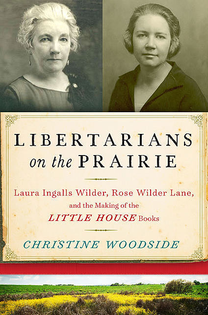 Libertarians on the Prairie, Christine Woodside