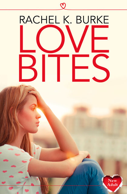 Love Bites: HarperImpulse New Adult, Rachel K Burke