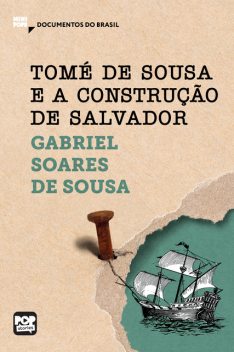 Tomé de Sousa e a construção de Salvador, Gabriel Soares de Sousa