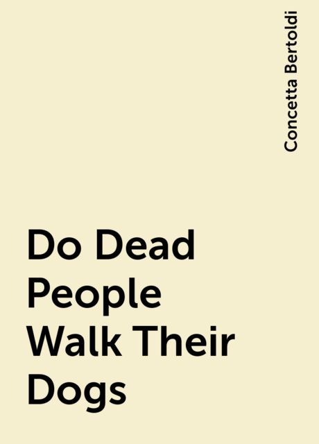 Do Dead People Walk Their Dogs, Concetta Bertoldi