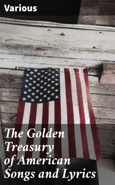 The Golden Treasury of American Songs and Lyrics, Various