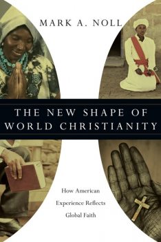 The New Shape of World Christianity, Mark A. Noll