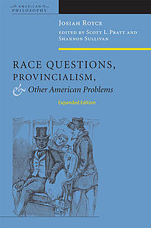 Race Questions, Provincialism, and Other American Problems, Josiah Royce