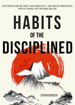 Habits of the Disciplined, Steven Schuster