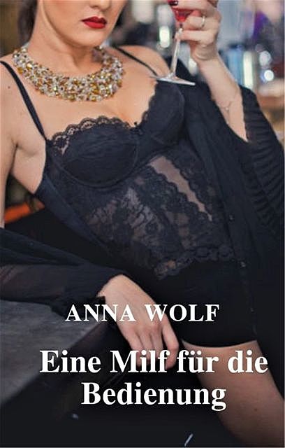 Eine Milf für die Bedienung, Anna Wolf