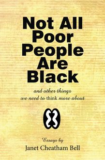 Not All Poor People Are Black, Janet Bell