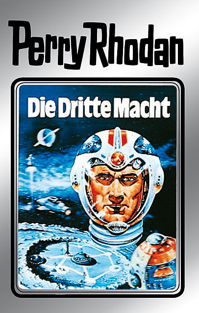 Perry Rhodan 1: Die Dritte Macht (Silberband), Kurt Mahr, Clark Darlton, K.H. Scheer