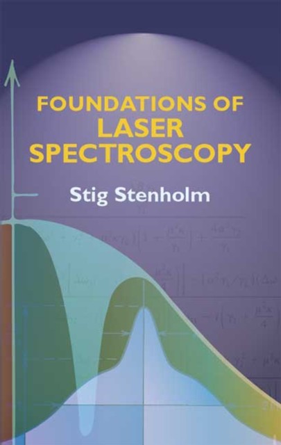 Foundations of Laser Spectroscopy, Stig Stenholm