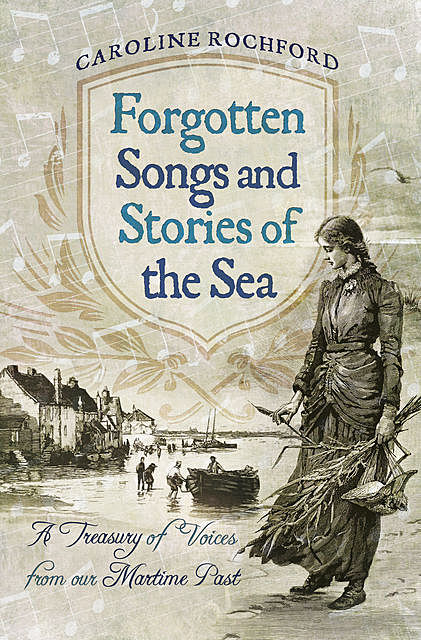Forgotten Songs and Stories of the Sea, Caroline Rochford