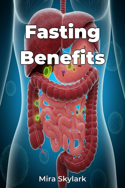 Fasting Benefits, Mira Skylark