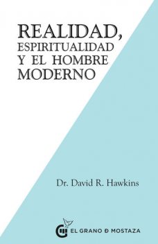 Realidad, Espiritualidad y el Hombre Moderno, David R. Hawkins