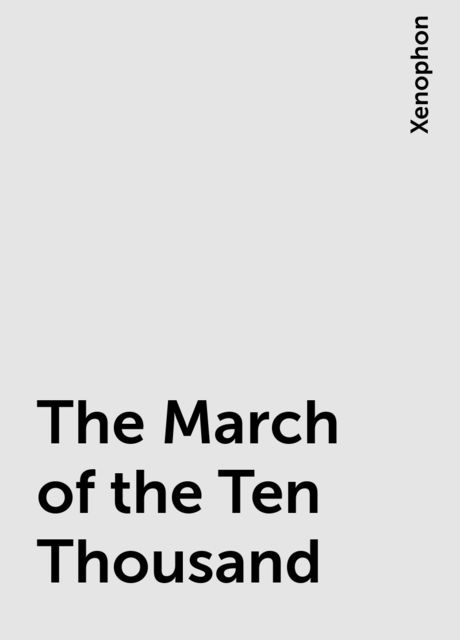 The March of the Ten Thousand, Xenophon