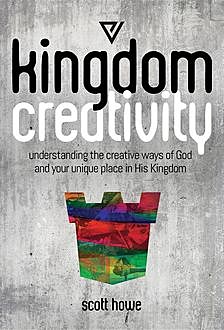 Kingdom Creativity, Scott Howe