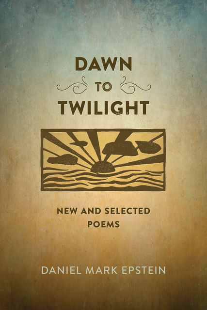 Dawn to Twilight, Daniel Mark Epstein