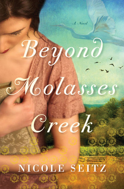Beyond Molasses Creek, Nicole Seitz