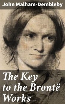 The Key to the Brontë Works, John Malham-Dembleby