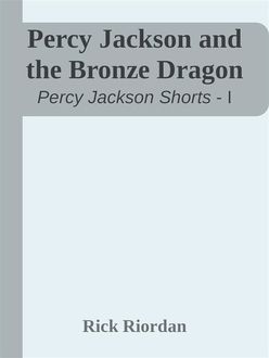 Percy Jackson – Short Stories – The Bronze Dragon, Rick Riordan