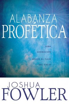 Alabanza Profética, Joshua Fowler