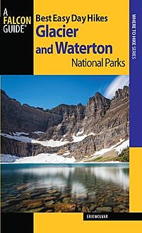 Best Easy Day Hikes Glacier and Waterton Lakes National Parks, Erik Molvar