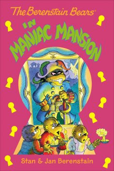 The Berenstain Bears Chapter Book: Maniac Mansion, Jan Berenstain, Stan