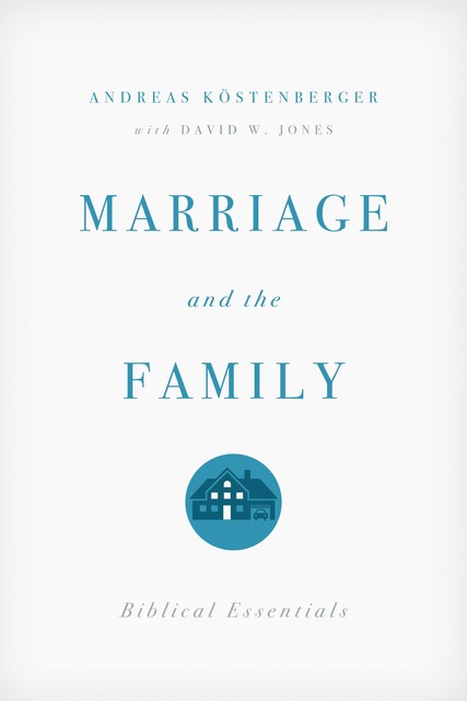 Marriage and the Family, David Jones, ouml, Andreas J. K, stenberger