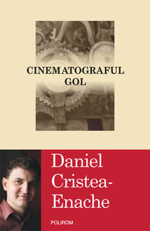 Cinematograful gol, Daniel Cristea-Enache