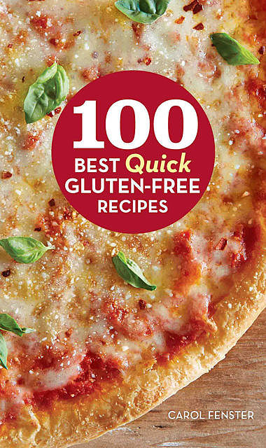 100 Best Quick Gluten-Free Recipes, Carol Fenster