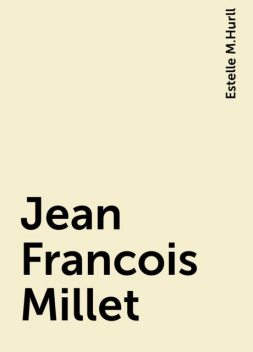 Jean Francois Millet, Estelle M.Hurll