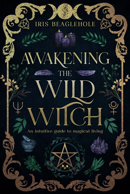 Awakening the Wild Witch, Iris Beaglehole