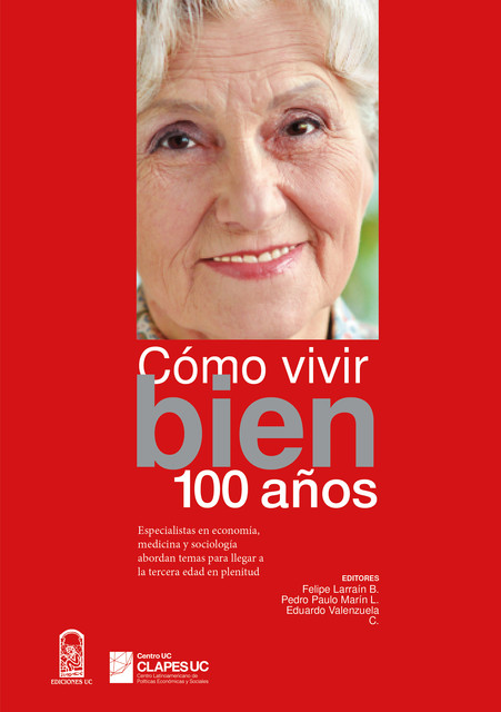 Cómo vivir bien 100 años, Eduardo Valenzuela, Felipe Larraín, Pedro Marín