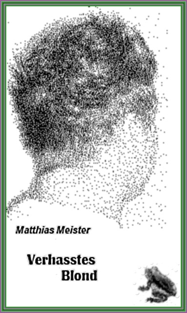 Verhasstes Blond, Matthias Meister