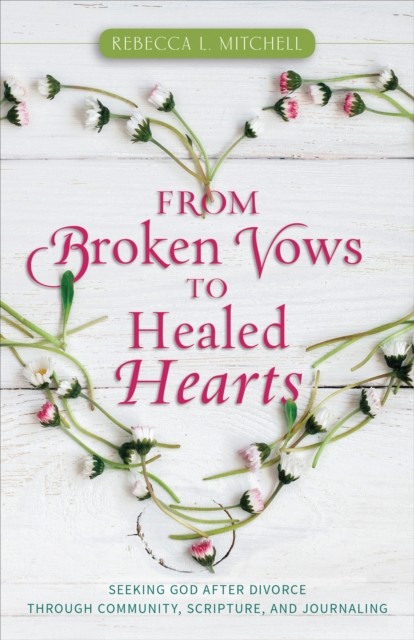 From Broken Vows to Healed Hearts, Rebecca Mitchell