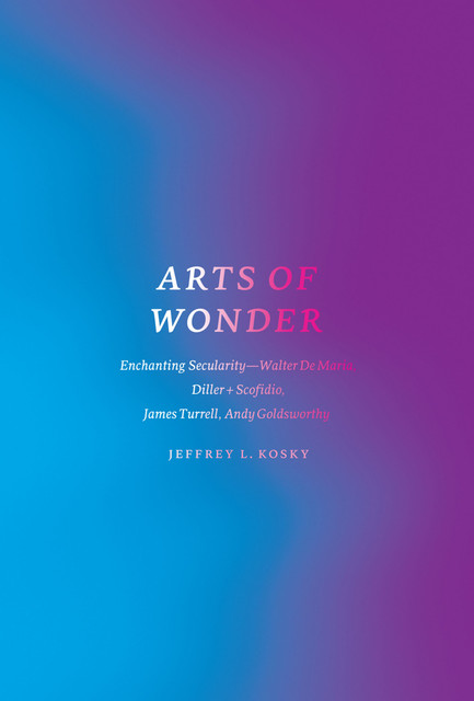 Arts of Wonder, Jeffrey L. Kosky