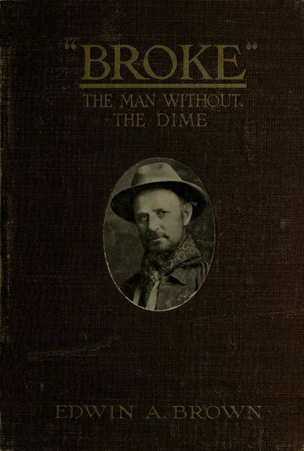 Broke,” The Man Without the Dime, EDWIN A.BROWN