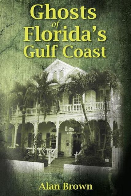 Ghosts of Florida's Gulf Coast, Alan Brown