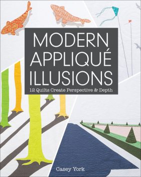 Modern Applique Illusions, Casey York