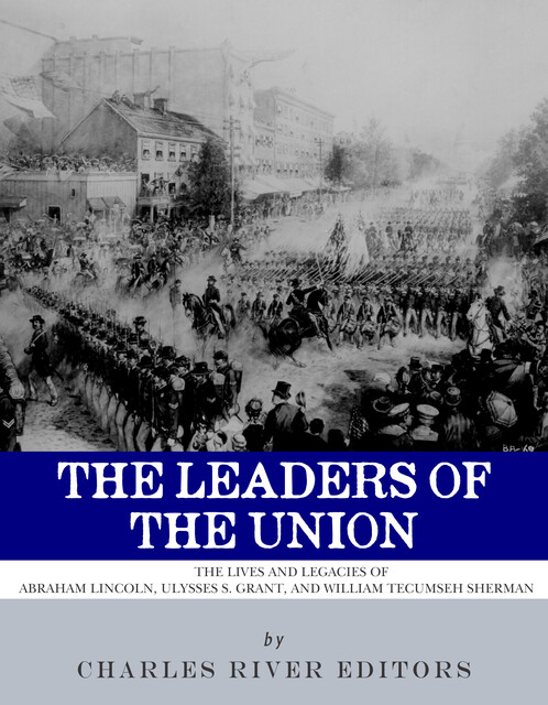 The Leaders of the Union, Charles Editors