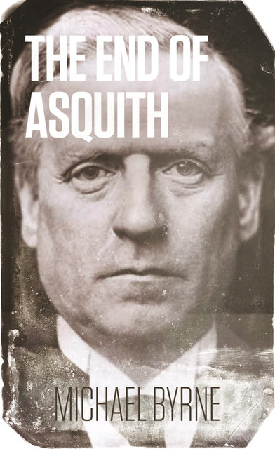 The End of Asquith, Michael Byrne