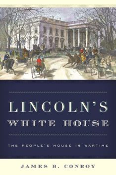 Lincoln's White House, James Conroy