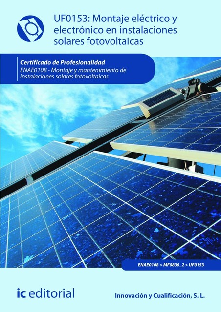 Montaje eléctrico y electrónico en instalaciones solares fotovoltaicas. ENAE0108, S.L. Innovación y Cualificación